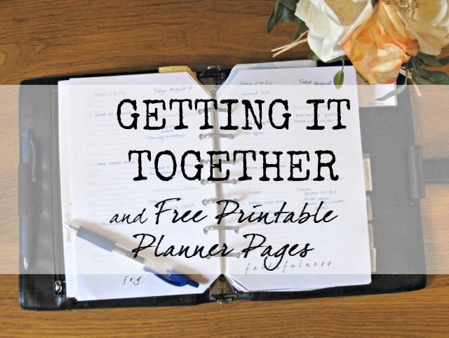 Getting it Together: Summer is over, it's time to get going on schedules and plans and stop missing those appointments! Planner set up and free printable planning pages free printable calendar planner filofax daytimer pages sheets daily schedule
